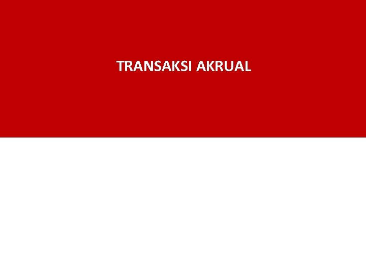 TRANSAKSI AKRUAL 