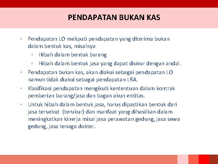 PENDAPATAN BUKAN KAS • Pendapatan LO meliputi pendapatan yang diterima bukan dalam bentuk kas,