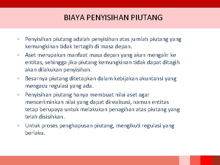 BIAYA PENYISIHAN PIUTANG • Penyisihan piutang adalah penyisihan atas jumlah piutang yang kemungkinan tidak