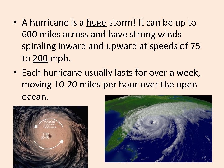  • A hurricane is a huge storm! It can be up to 600