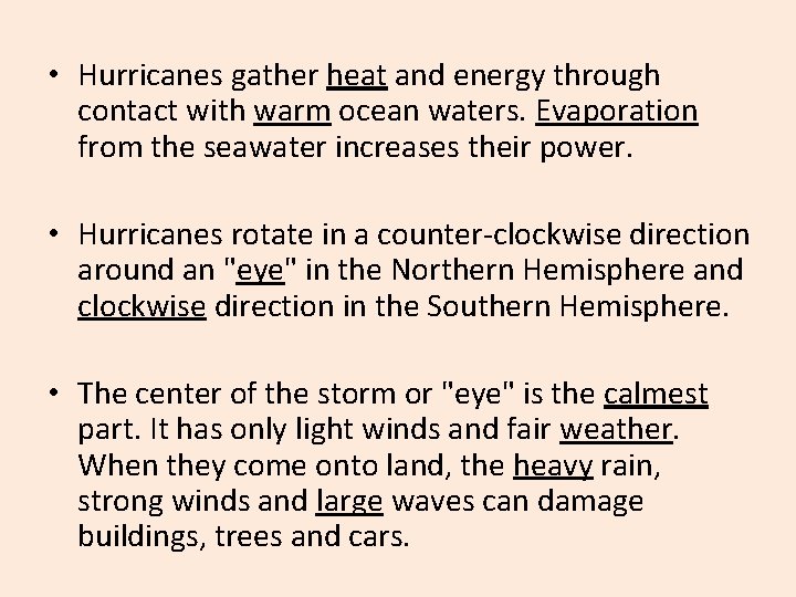  • Hurricanes gather heat and energy through contact with warm ocean waters. Evaporation