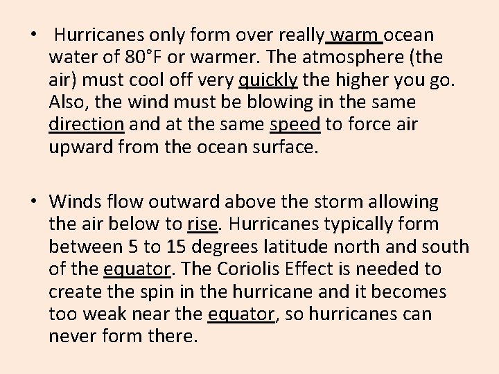  • Hurricanes only form over really warm ocean water of 80°F or warmer.