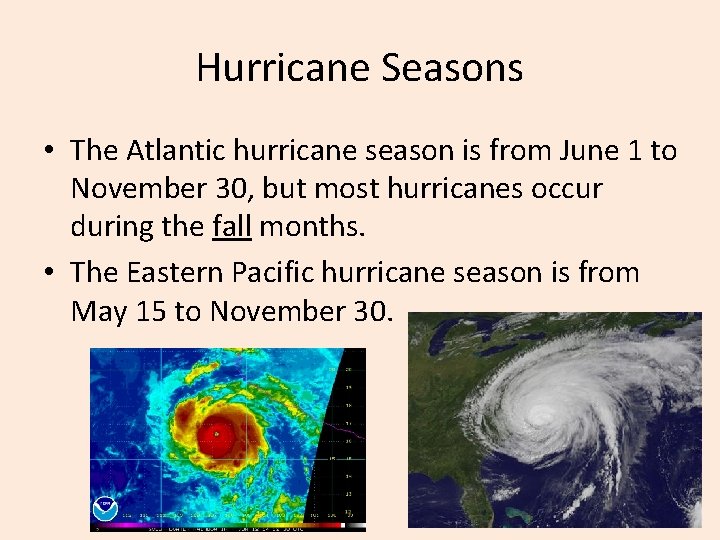 Hurricane Seasons • The Atlantic hurricane season is from June 1 to November 30,