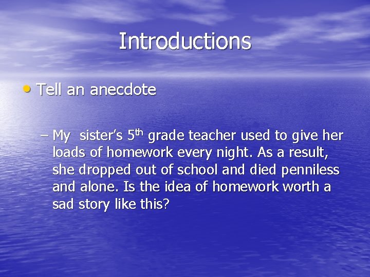 Introductions • Tell an anecdote – My sister’s 5 th grade teacher used to