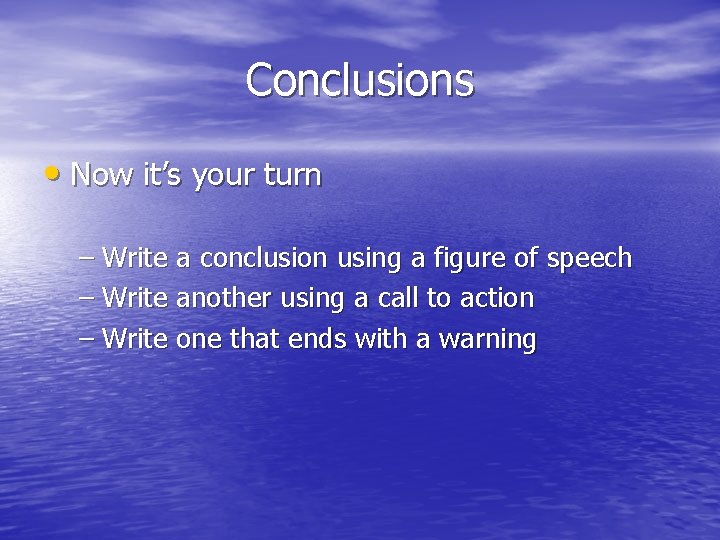 Conclusions • Now it’s your turn – Write a conclusion using a figure of