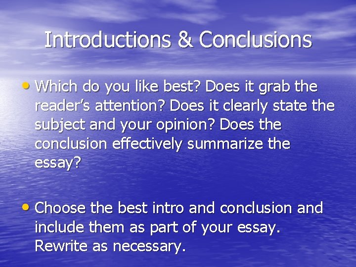 Introductions & Conclusions • Which do you like best? Does it grab the reader’s