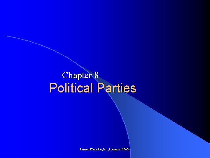 Chapter 8 Political Parties Pearson Education Inc Longman