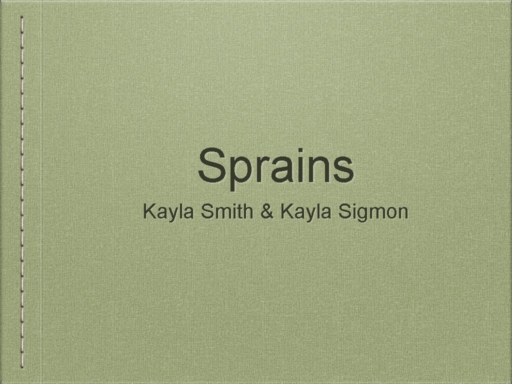 Sprains Kayla Smith & Kayla Sigmon 