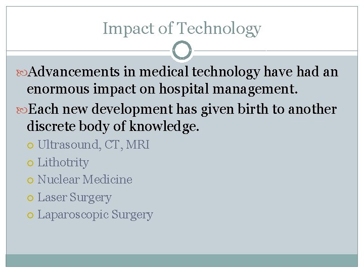 Impact of Technology Advancements in medical technology have had an enormous impact on hospital
