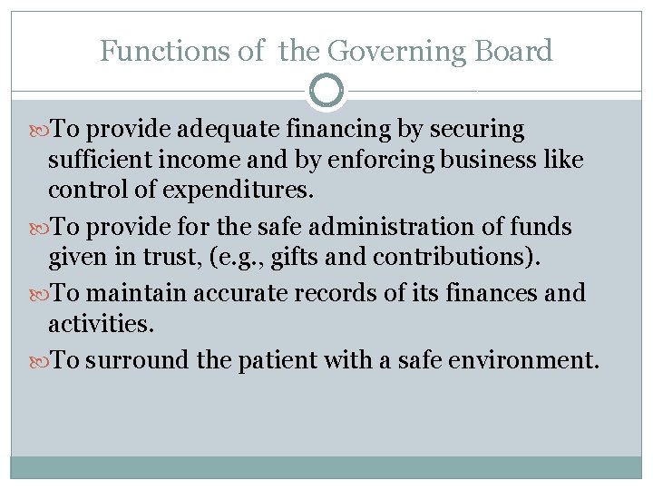 Functions of the Governing Board To provide adequate financing by securing sufficient income and