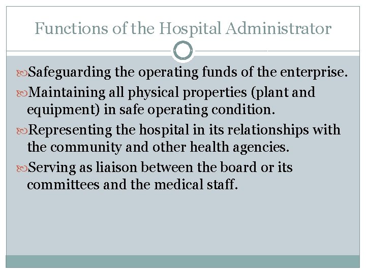Functions of the Hospital Administrator Safeguarding the operating funds of the enterprise. Maintaining all