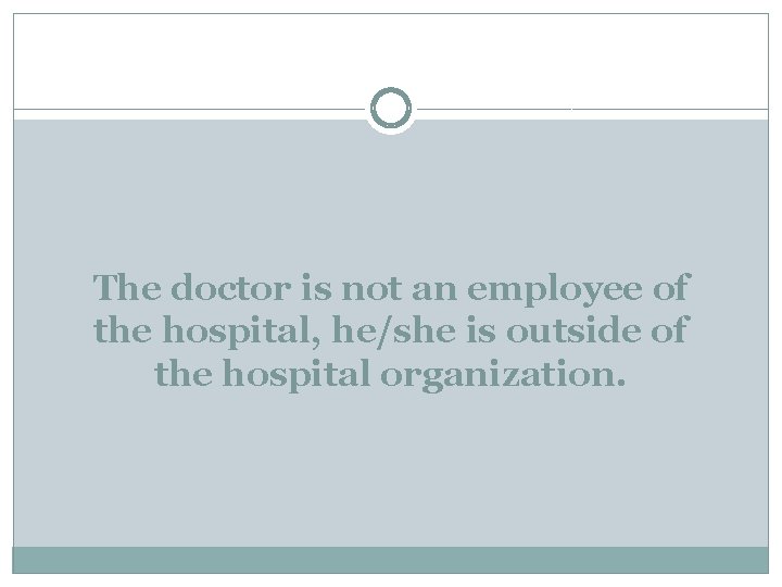 The doctor is not an employee of the hospital, he/she is outside of the