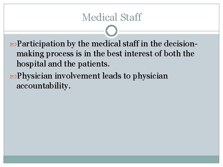 Medical Staff Participation by the medical staff in the decision- making process is in