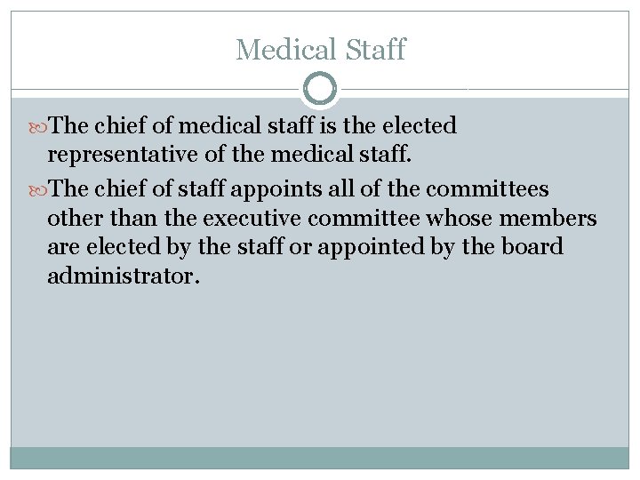Medical Staff The chief of medical staff is the elected representative of the medical