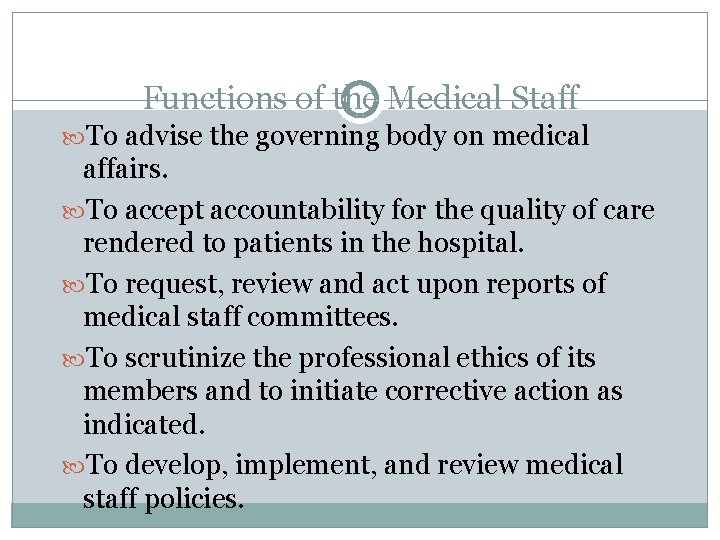 Functions of the Medical Staff To advise the governing body on medical affairs. To