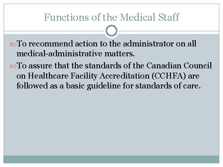 Functions of the Medical Staff To recommend action to the administrator on all medical-administrative