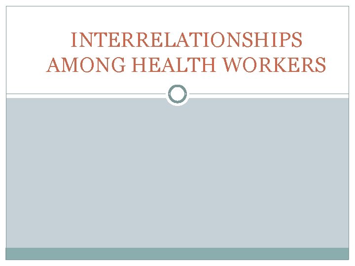 INTERRELATIONSHIPS AMONG HEALTH WORKERS 