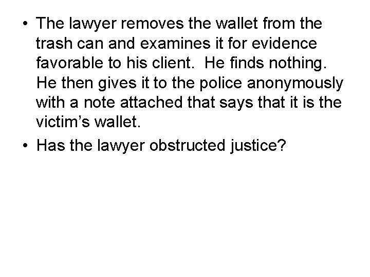  • The lawyer removes the wallet from the trash can and examines it