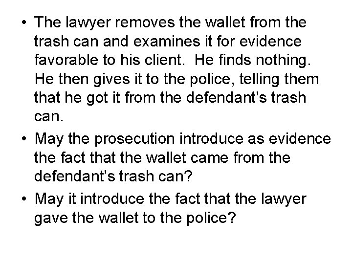  • The lawyer removes the wallet from the trash can and examines it