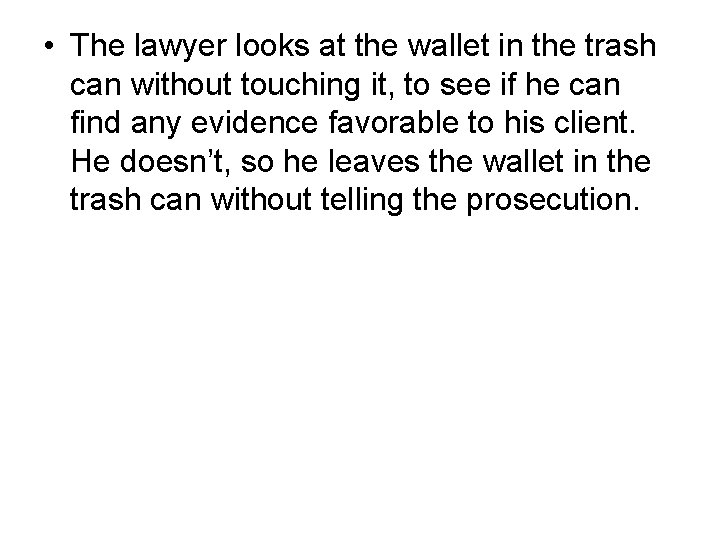  • The lawyer looks at the wallet in the trash can without touching