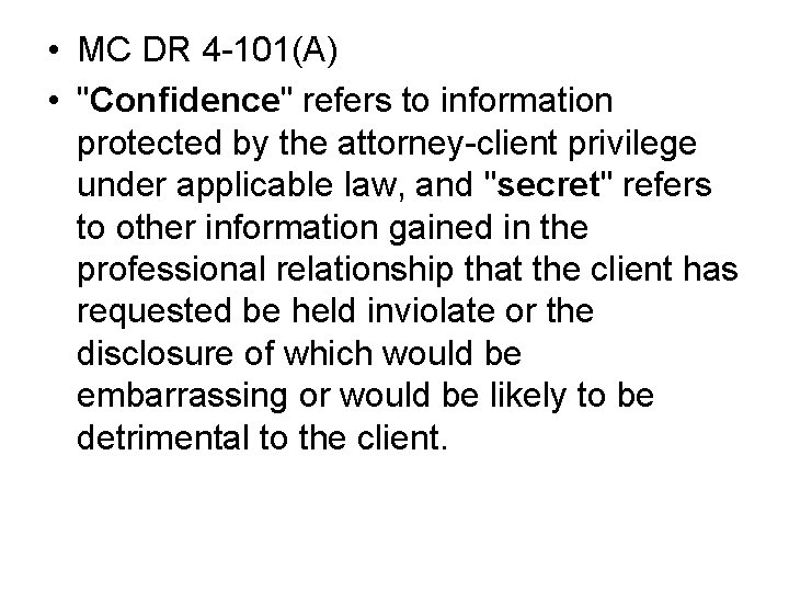  • MC DR 4 -101(A) • "Confidence" refers to information protected by the