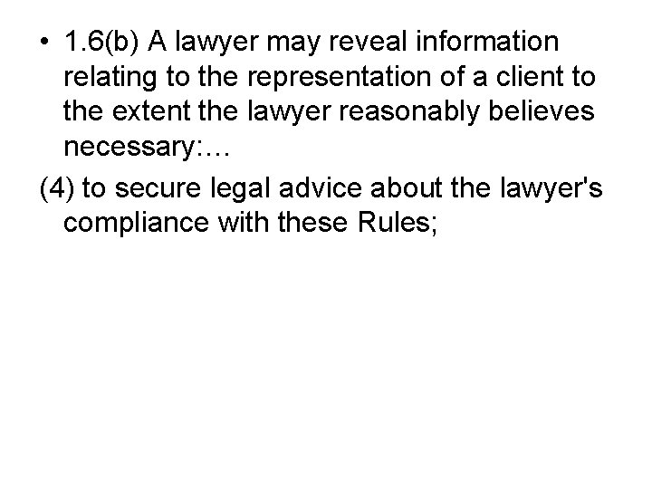  • 1. 6(b) A lawyer may reveal information relating to the representation of