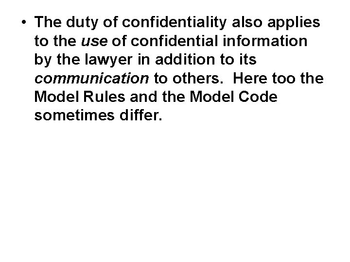  • The duty of confidentiality also applies to the use of confidential information