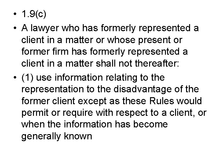  • 1. 9(c) • A lawyer who has formerly represented a client in