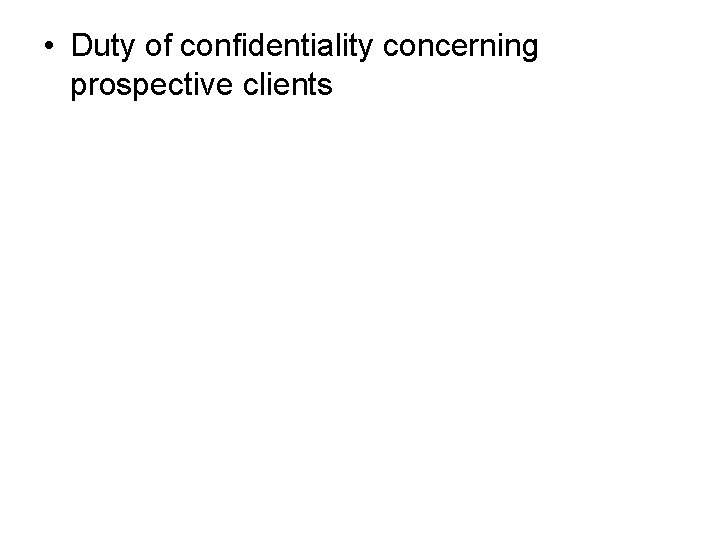  • Duty of confidentiality concerning prospective clients 