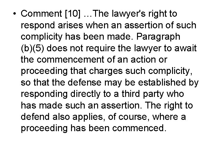  • Comment [10] …The lawyer's right to respond arises when an assertion of