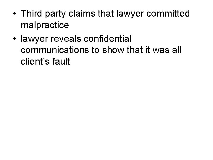  • Third party claims that lawyer committed malpractice • lawyer reveals confidential communications