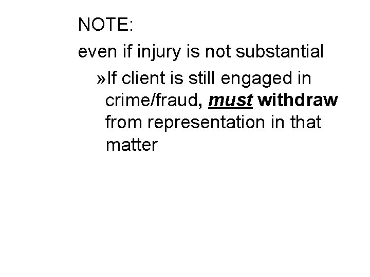 NOTE: even if injury is not substantial » If client is still engaged in