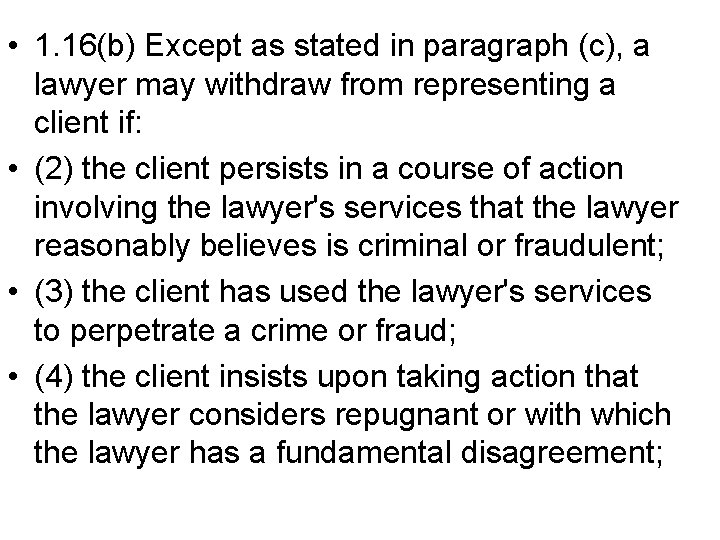  • 1. 16(b) Except as stated in paragraph (c), a lawyer may withdraw