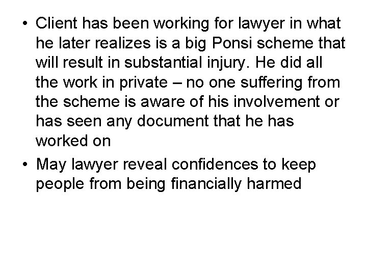  • Client has been working for lawyer in what he later realizes is