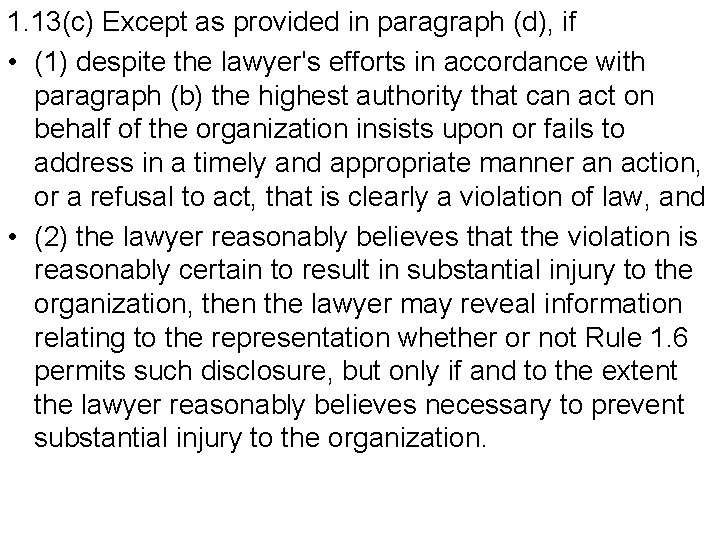 1. 13(c) Except as provided in paragraph (d), if • (1) despite the lawyer's