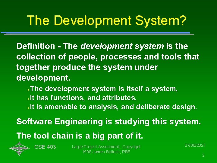 The Development System? Definition - The development system is the collection of people, processes