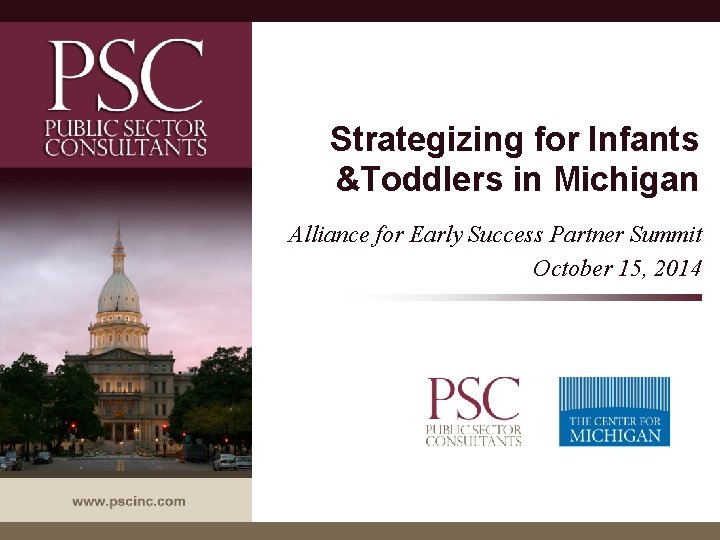 Strategizing for Infants &Toddlers in Michigan Alliance for Early Success Partner Summit October 15,