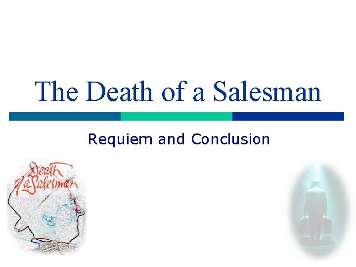 The Death of a Salesman Requiem and Conclusion 