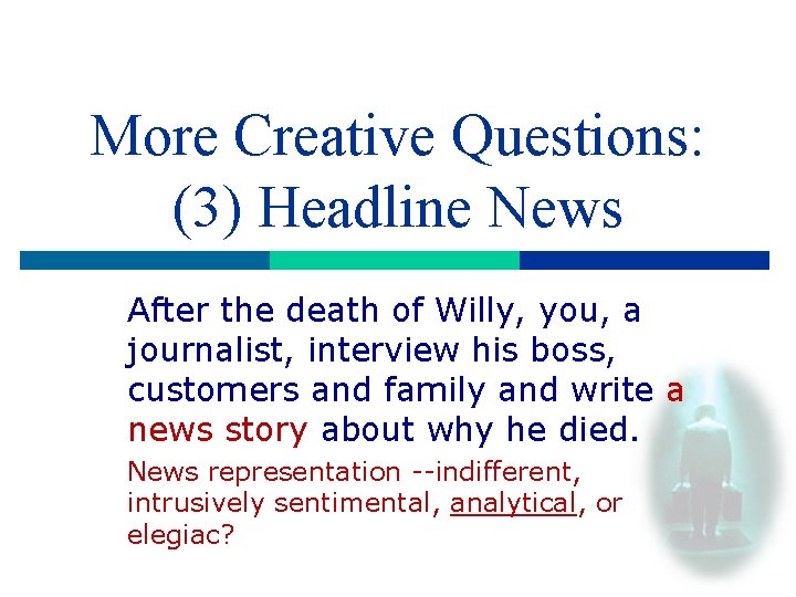 More Creative Questions: (3) Headline News After the death of Willy, you, a journalist,