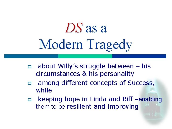 DS as a Modern Tragedy p p p about Willy’s struggle between – his