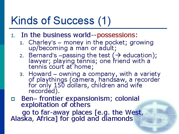 Kinds of Success (1) 1. In the business world--possessions: 1. 2. 3. Charley’s –