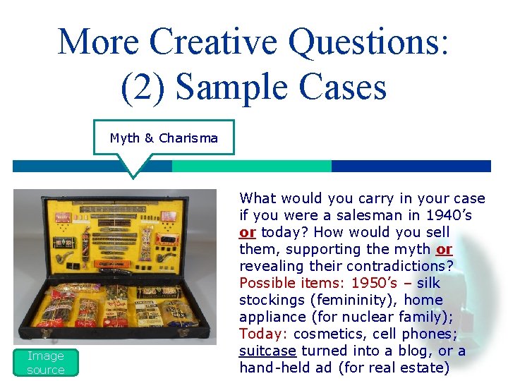 More Creative Questions: (2) Sample Cases Myth & Charisma Image source What would you