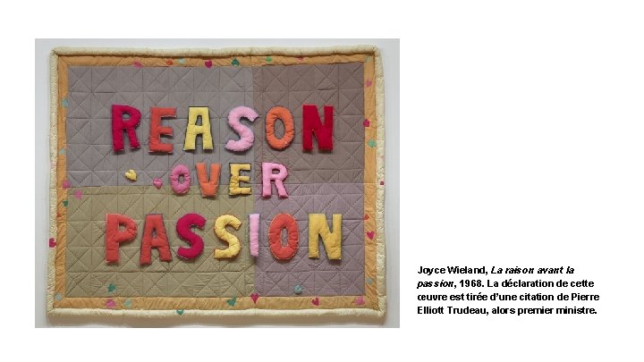 Joyce Wieland, La raison avant la passion, 1968. La déclaration de cette œuvre est