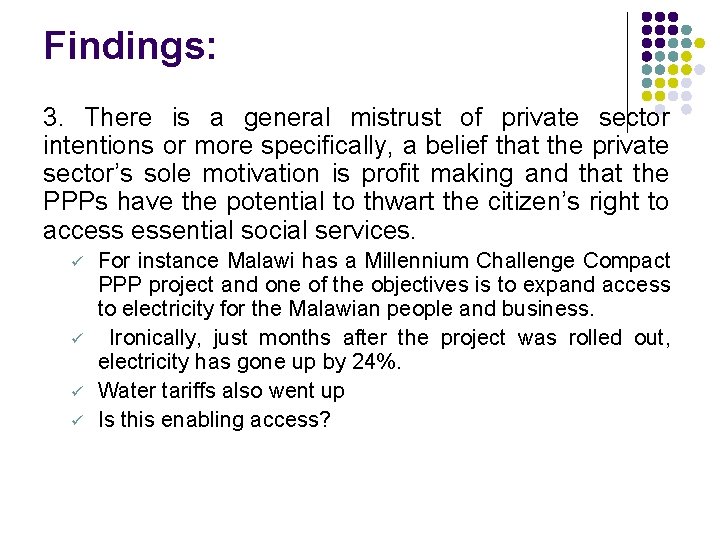 Findings: 3. There is a general mistrust of private sector intentions or more specifically,