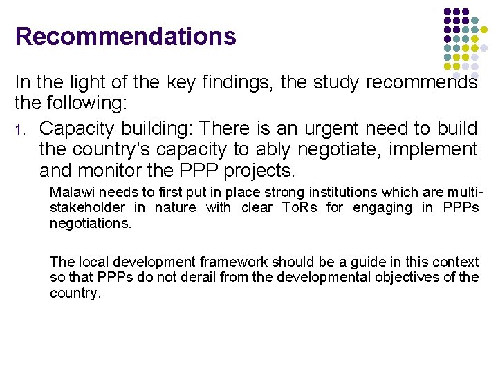 Recommendations In the light of the key findings, the study recommends the following: 1.