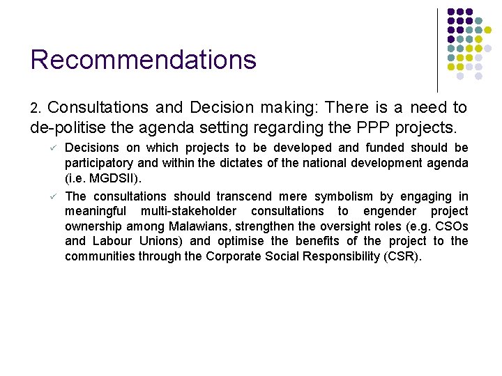 Recommendations Consultations and Decision making: There is a need to de-politise the agenda setting