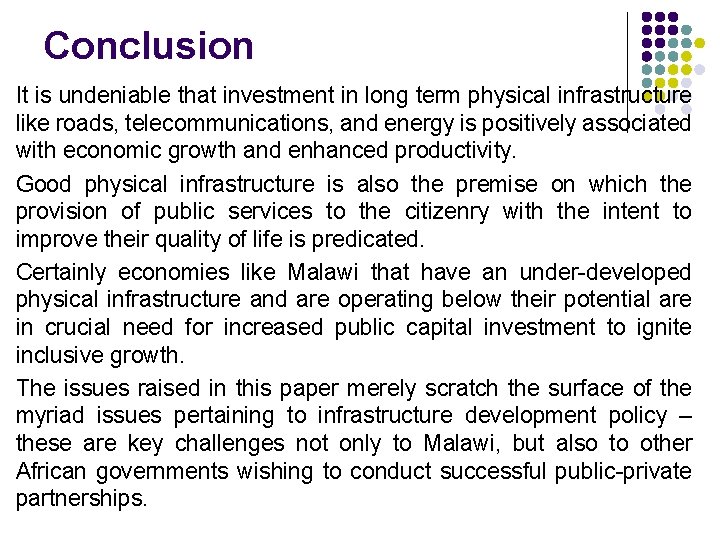 Conclusion It is undeniable that investment in long term physical infrastructure like roads, telecommunications,