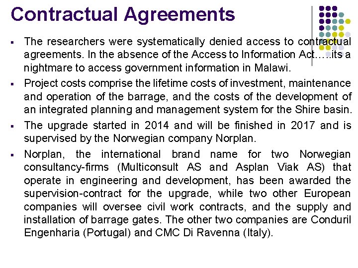 Contractual Agreements § § The researchers were systematically denied access to contractual agreements. In