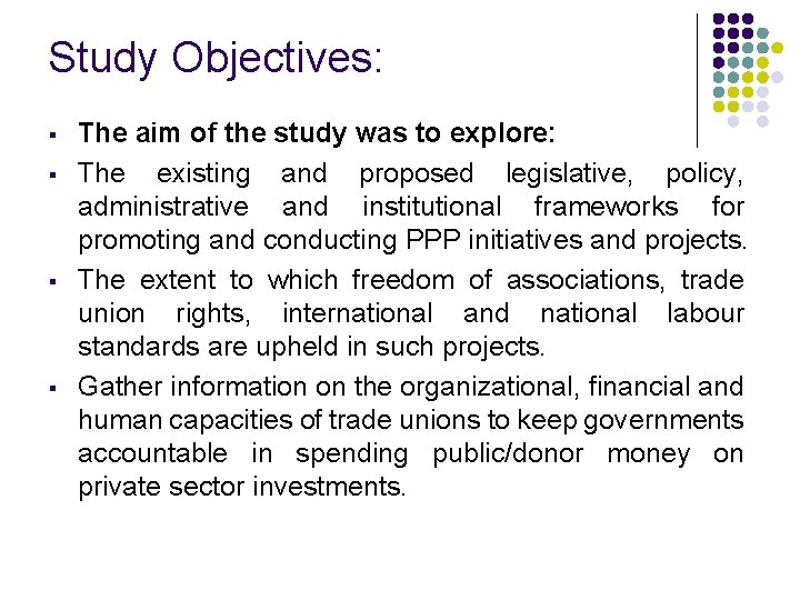 Study Objectives: § § The aim of the study was to explore: The existing