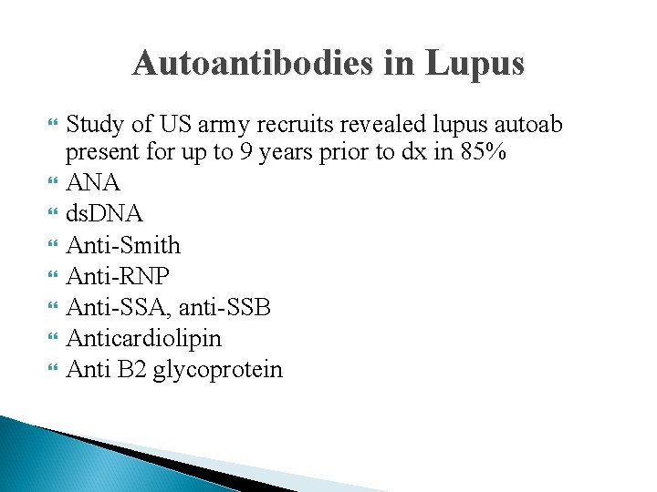 Autoantibodies in Lupus Study of US army recruits revealed lupus autoab present for up